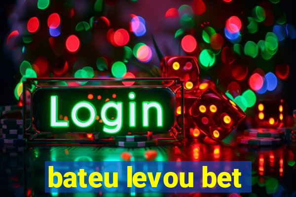 bateu levou bet